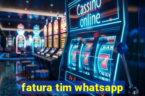 fatura tim whatsapp